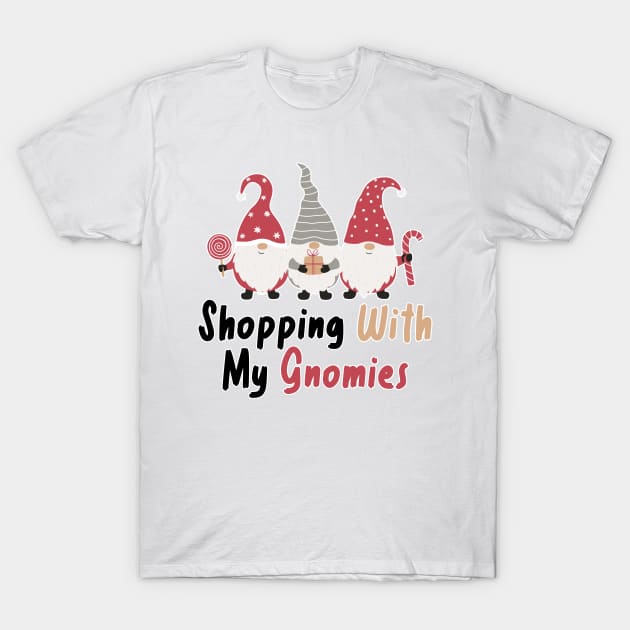 Shopping With My Gnomies T-Shirt by nextneveldesign